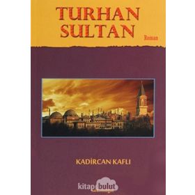 Turhan Sultan - Kadircan Kaflı