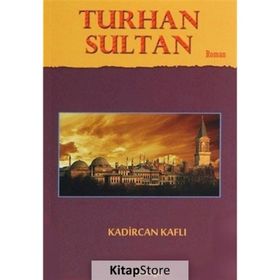 Turhan Sultan - Kadircan Kaflı