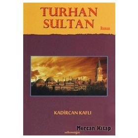 Turhan Sultan - Kadircan Kaflı