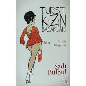 TURIST KIZIN BACAKLARI MIZAH HIKÂYELERI - SADI BÜLBÜL