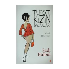 TURIST KIZIN BACAKLARI MIZAH HIKÂYELERI - SADI BÜLBÜL