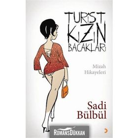 TURIST KIZIN BACAKLARI MIZAH HIKÂYELERI - SADI BÜLBÜL