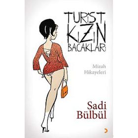 TURIST KIZIN BACAKLARI MIZAH HIKÂYELERI - SADI BÜLBÜL