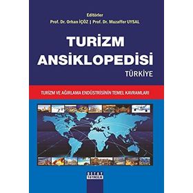 Turizm Ansiklopedisi Türkiye Turizm ve Ağırlama Endüstrisinin Temel Kavramları - Kolektif