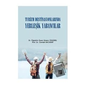 Turizm Destinasyonlarında Yerleşik Yabancılar - Cevdet Avcıkurt