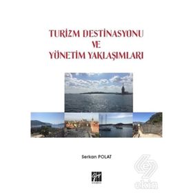 Turizm Destinasyonu Ve Yönetim Yaklaşımları - Serkan Polat