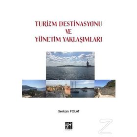 Turizm Destinasyonu Ve Yönetim Yaklaşımları - Serkan Polat