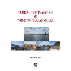 Turizm Destinasyonu Ve Yönetim Yaklaşımları - Serkan Polat