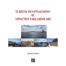 Turizm Destinasyonu Ve Yönetim Yaklaşımları - Serkan Polat