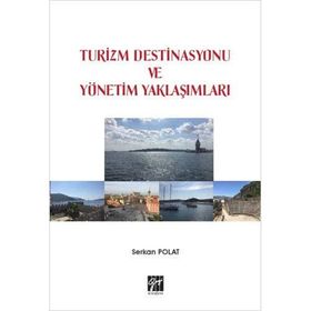 Turizm Destinasyonu Ve Yönetim Yaklaşımları - Serkan Polat