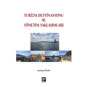 Turizm Destinasyonu Ve Yönetim Yaklaşımları - Serkan Polat