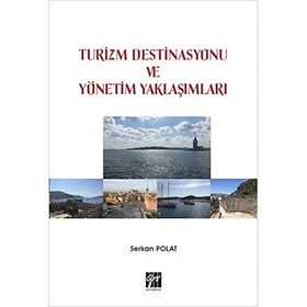 Turizm Destinasyonu Ve Yönetim Yaklaşımları - Serkan Polat