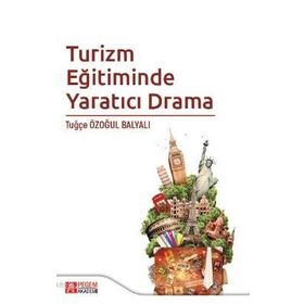 Turizm Eğitiminde Yaratıcı Drama - Pegem Akademi Yayıncılık