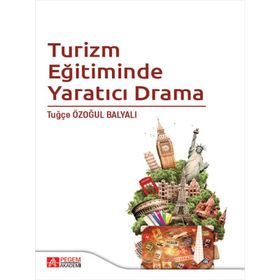 Turizm Eğitiminde Yaratıcı Drama - Pegem Akademi Yayıncılık
