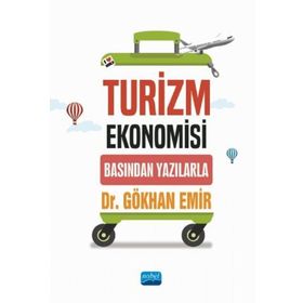 Turizm Ekonomisi Basından Yazılarla Gökhan Emir - Nobel Akademik Yayıncılık