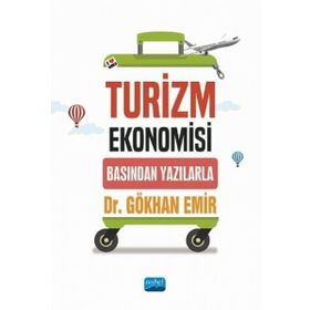 Turizm Ekonomisi Basından Yazılarla Gökhan Emir - Nobel Akademik Yayıncılık