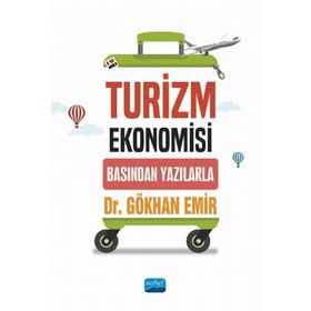 Turizm Ekonomisi Basından Yazılarla Gökhan Emir - Nobel Akademik Yayıncılık