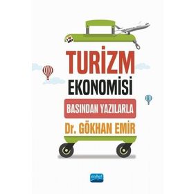 Turizm Ekonomisi Basından Yazılarla Gökhan Emir - Nobel Akademik Yayıncılık