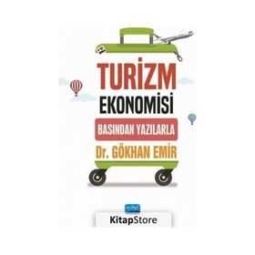 Turizm Ekonomisi Basından Yazılarla Gökhan Emir - Nobel Akademik Yayıncılık