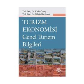 TURIZM EKONOMISI VE GENEL TURIZM BILGILERI - KADIR ÖZTAŞ, TAHSIN KARABULUT