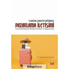Turizm Endüstrisinde Pazarlama İletişimi - Kolektif