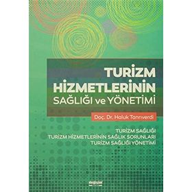 Turizm Hizmetlerinin Sağlığı ve Yönetimi - Haluk Tanrıverdi