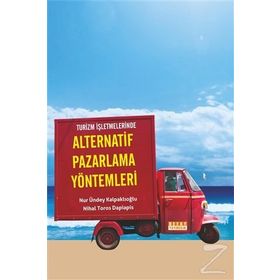 Turizm Işletmelerinde Alternatif Pazarlama Yöntemleri - Nur Ündey Kalpaklıoğlu Nihal Toros Dapiapis