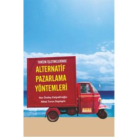 Turizm Işletmelerinde Alternatif Pazarlama Yöntemleri - Nur Ündey Kalpaklıoğlu Nihal Toros Dapiapis