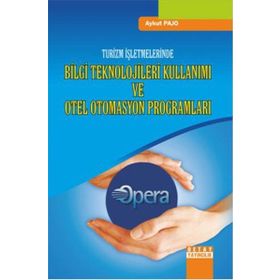 TURIZM İŞLETMELERINDE BILGI TEKNOLOJILERI KULLANIMI VE OTEL OTOMASYON PROGRAMLARI - AYKUT PAJO
