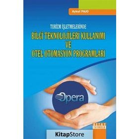 TURIZM İŞLETMELERINDE BILGI TEKNOLOJILERI KULLANIMI VE OTEL OTOMASYON PROGRAMLARI - AYKUT PAJO