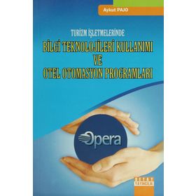 TURIZM İŞLETMELERINDE BILGI TEKNOLOJILERI KULLANIMI VE OTEL OTOMASYON PROGRAMLARI - AYKUT PAJO