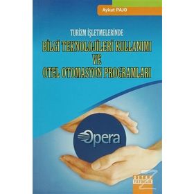 TURIZM İŞLETMELERINDE BILGI TEKNOLOJILERI KULLANIMI VE OTEL OTOMASYON PROGRAMLARI - AYKUT PAJO