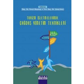 TURIZM İŞLETMELERİNDE ÇAĞDAŞ YÖNETİM TEKNIKLERI - FEVZI OKUMUŞ;UMUT AVCI