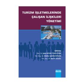 Turizm İşletmelerinde Çalışan İlişkileri Yönetimi - Nilüfer Şahin Perçin Berrin Güzel Şule Aydın