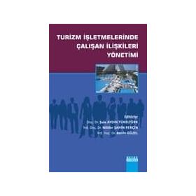 Turizm İşletmelerinde Çalışan İlişkileri Yönetimi - Nilüfer Şahin Perçin Berrin Güzel Şule Aydın