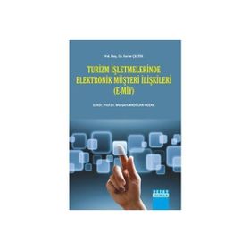 TURIZM İŞLETMELERINDE ELEKTRONIK MÜŞTERI İLIŞKILERI - MERYEM AKOĞLAN KOZAK;EVRIM ÇELTEK