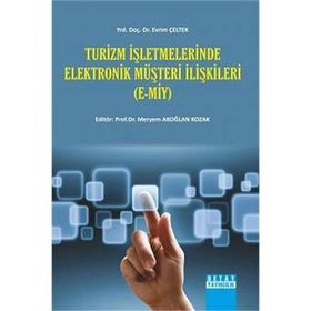 TURIZM İŞLETMELERINDE ELEKTRONIK MÜŞTERI İLIŞKILERI - MERYEM AKOĞLAN KOZAK;EVRIM ÇELTEK