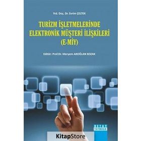 TURIZM İŞLETMELERINDE ELEKTRONIK MÜŞTERI İLIŞKILERI - MERYEM AKOĞLAN KOZAK;EVRIM ÇELTEK