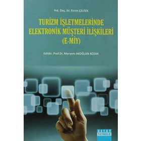 TURIZM İŞLETMELERINDE ELEKTRONIK MÜŞTERI İLIŞKILERI - MERYEM AKOĞLAN KOZAK;EVRIM ÇELTEK