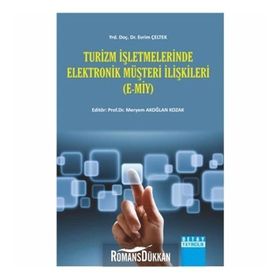 TURIZM İŞLETMELERINDE ELEKTRONIK MÜŞTERI İLIŞKILERI - MERYEM AKOĞLAN KOZAK;EVRIM ÇELTEK