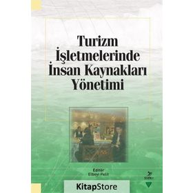 Turizm İşletmelerinde İnsan Kaynakları Yönetimi / Kollektif