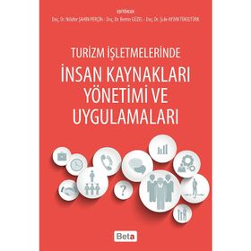 Turizm İşletmelerinde İnsan Kaynakları Yönetimi ve Uygulamaları - Nilüfer Şahin Perçin Berrin Güzel Şule Aydın Tükeltürk