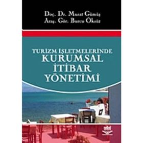 TURIZM İŞLETMELERİNDE KURUMSAL İTİBAR YÖNETİMİ - MURAT GÜMÜŞ;BURCU ÖKSÜZ