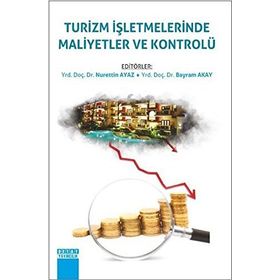 Turizm İşletmelerinde Maliyetler ve Kontrolü - Nurettin Ayaz Bayram Akay