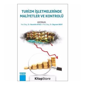 Turizm İşletmelerinde Maliyetler ve Kontrolü - Nurettin Ayaz Bayram Akay
