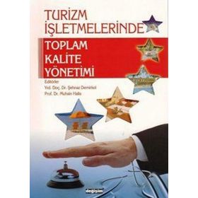 TURIZM İŞLETMELERİNDE TOPLAM KALITE YÖNETİMİ - ŞEHNAZ DEMIRKOL;MUHSIN HALIS