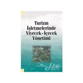 Turizm İşletmelerinde Yiyecek İçecek Yönetimi Kollektif Grafiker Yayınları