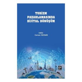 Turizm Pazarlamasında Dijital Dönüşüm - Gazi Kitabevi Kolektif