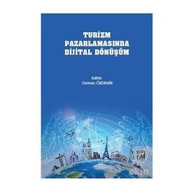 Turizm Pazarlamasında Dijital Dönüşüm - Gazi Kitabevi Kolektif