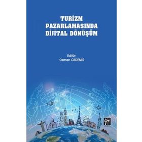 Turizm Pazarlamasında Dijital Dönüşüm - Gazi Kitabevi Kolektif